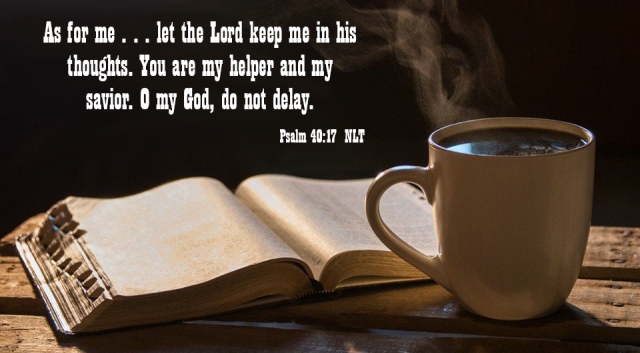 coffee and a psalm 40_17